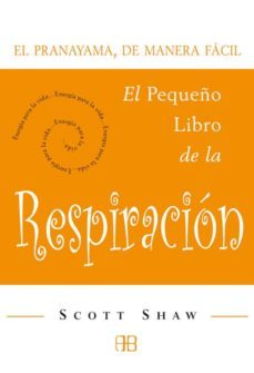 el pequeño libro de la respiracion: el pranayama, de manera facil-scott shaw-9788496111127