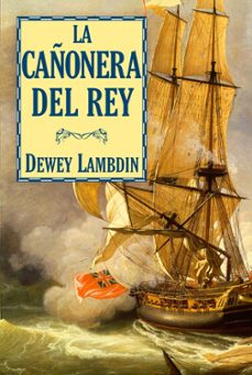 la cañonera del rey-dewey lambdin-9788496173927