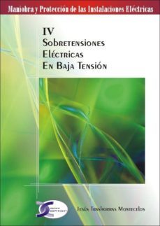 sobretensiones electricas en baja tension (iv): maniobra y protec cion de las instalaciones electricas-9788496300927