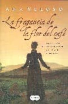 la fragancia de la flor del cafe-ana veloso-9788496463127