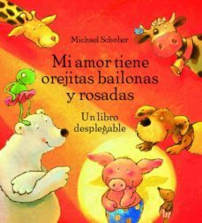 mi amor tiene orejitas bailonas y rosadas-michael schober-9788496509627