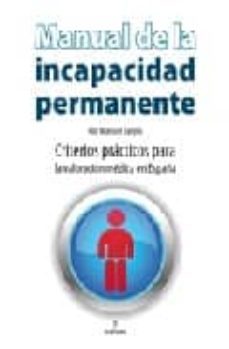 manual de la incapacidad permanente: criterios practicos para la valoracion medica en españa-9788496710627