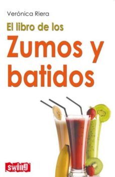 el libro de los zumos y batidos-veronica riera-9788496746527