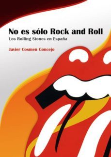 no es solo rock & roll: los rolling stones en españa-javier cosmen concejo-9788496764927