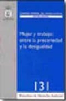 mujer y trabajo: entre la precariedad y la desigualdad.-9788496809727