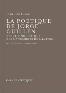 la poetique de jorge guillen: etude linguistique des manuscrits d e cantico-jean luc puyau-9788496820227
