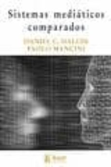 sistemas mediaticos comparados: tres modelos de relacion entre lo s medios de comunicacion y la politica-daniel c. hallin-9788496913127