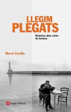 llegim plegats: histories dels clubs de lectura-merce carrillo-9788496970427