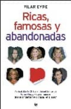 ricas, famosas y abandonadas: marisol, marta chavarri, isabel sar torius, gema ruiz y otras mujeres que se sintieron traicionadas en el amor-pilar eyre-9788497347327