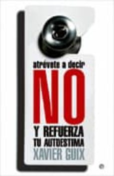 atrevete a decir no y refuerza tu autoestima-xavier guix-9788497349727