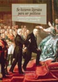 se hicieron literatos para ser politicos: cultura y politica en l a españa de carlos iv y fernando vii-9788497423427