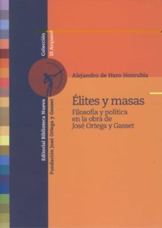 elites y masas: filosofia y politica en la obra de jose ortega y gasset-9788497428927