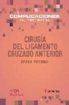 cirugia el ligamento cruzado anterior: complicaciones en ortopedi a-kevin freedman-9788497512527
