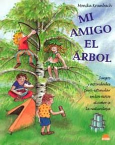 mi amigo el arbol: juegos y actividades para estimular en los niñ os el amor a la naturaleza-monika krumbach-9788497541527