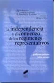 la independencia y el comienzo de los regimenes representativos ( historia contemporanea de america latina: vol. i: 1810-1850)-9788497560627