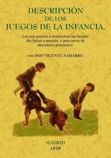 descripcion de los juegos de la infancia, los mas propios a sus f acultades fisicas y morales, y para servir de abecedario (facsimil)-9788497615327