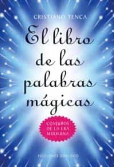 el libro de las palabras magicas: conjuros de la era moderna-9788497772327