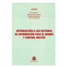 introduccion a los sistemas de informacion para el mando y contro l militar-manfredo monforte moreno-aurelio hinarejos rojo-carlos herro santos-9788497815727