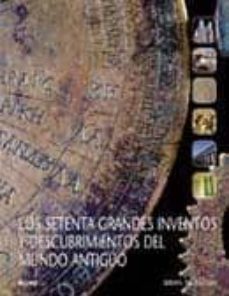 (pe) los setenta grandes inventos y descubrimientos del mundo antiguo-9788498014327