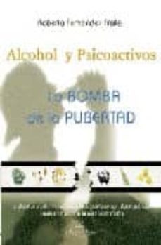 alcohol y psicoactivos:la bomba de la pubertad-roberto fernandez fraile-9788498218527