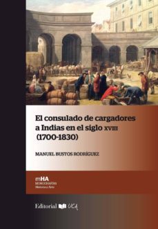 el consulado de cargadores a indias en el siglo xviii (1700-1830)-manuel busto rodriguez-9788498286427