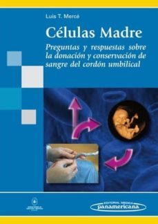 celulas madre: preguntas y respuestas sobre la donacion de sangre del cordon umbilical-luis t. merce alberto-9788498352627