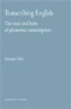 transcribing englisch: the nuts and  bolts of phonemic transcript ion-antonio lillo-9788498364927