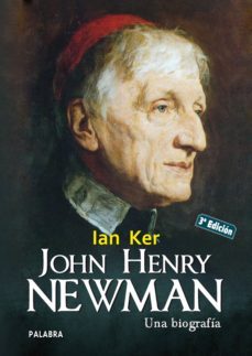 john henry newman: una biografia-ian ker-9788498402827