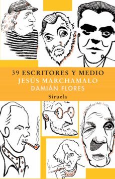 39 escritores y medio-jesus marchamalo-damian flores-9788498411027