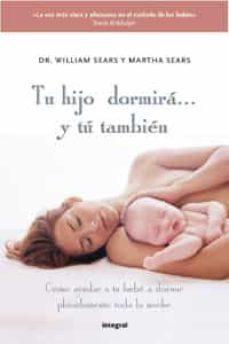 tu hijo dormira... y tu tambien: como ayudar a tu bebe a dormir placidamente toda la noche-9788498677027