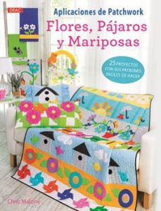 aplicaciones de patchwork flores, pajaros y mariposas-chris malone-9788498745627
