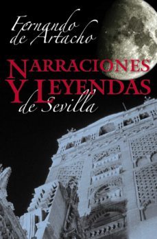 narraciones y leyendas de sevilla-fernando de artacho y perez-9788498771527