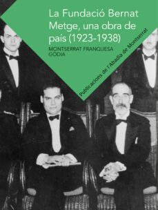 la fundacio bernat metge, una obra de pais (1923-1938)-montserrat franquesa godia-9788498836127