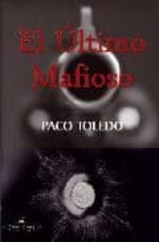 el ultimo mafioso-paco toledo-9788498864427