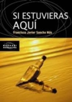 si estuvieras aqui-francisco javier sancho mas-9788498882827