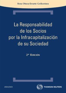 responsabilidad de los socios por la infracapitalizadion de su so ciedad (2ª ed.)-9788499038827