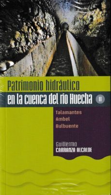 patrimonio hidraulico en la cuenca del rio huecha, 2.-guillermo carranza alcalde-9788499114927