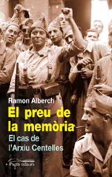 el preu de la memoria: el cas de l'arxiu centelles-ramon alberch-9788499750927