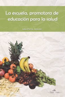 la escuela, promotora de educacion para la salud (ebook)-julia porras arevalo-9788499838427