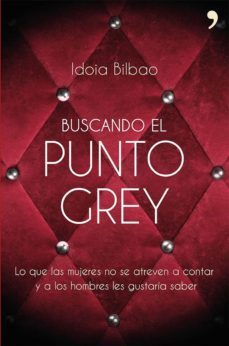 buscando el punto grey (ebook)-idoia bilbao-9788499983127