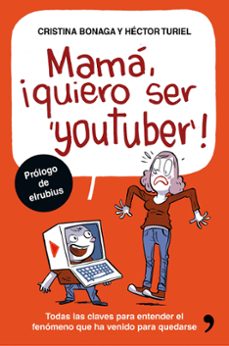mama, quiero ser youtuber-hector turiel-cristina bonaga-9788499985527