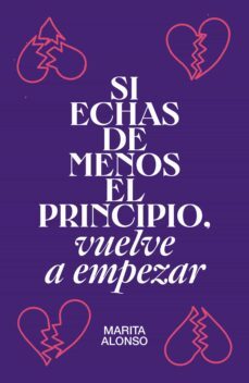 si echas de menos el principio, vuelve a empezar-9788499987927