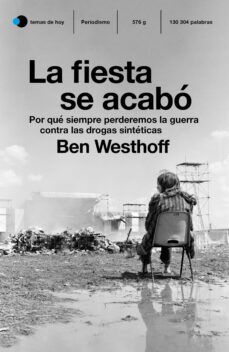 la fiesta se acabo: por que siempre perderemos la guerra contra las drogas sinteticas-9788499988627