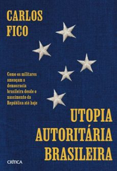 utopia autoritaria brasileira (ebook)-carlos fico-9788542233827