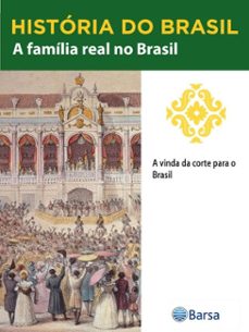 historia do brasil - livro ii - a familia real no brasil a vinda da corte para o brasil (ebook)-editora planeta do brasil-9788542234527
