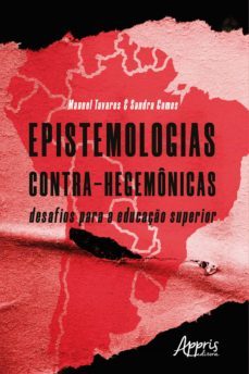 epistemologias contra-hegemônicas: desafios para a educação superior (ebook)-manuel tavares-sandra gomes-9788547337827