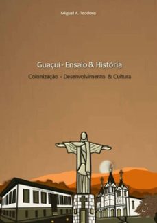 guaçui/es    ensaio &amp; historia (ebook)-miguel aparecido teodoro-9788565826327