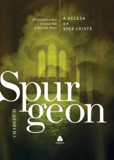 a beleza da vida crist - spurgeon (ebook)-charles haddon spurgeon-9788577423927