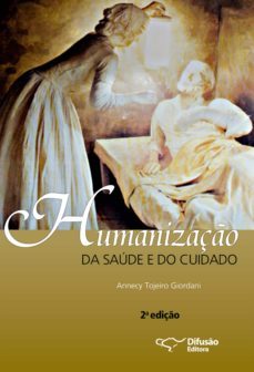 humanização da saúde e do cuidado (ebook)-annecy tojeiro giordani-9788578082727