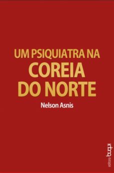 um psiquiatra na coreia do norte (ebook)-nelson asnis-9788583383727